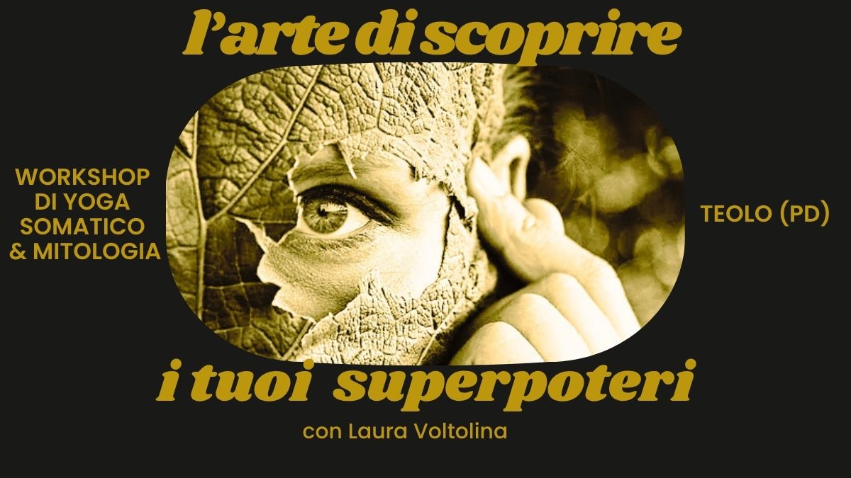 locandina del workshop di yoga somatico e mitologia a Teolo (PD) sull'arte di scoprire i tuoi superpoteri